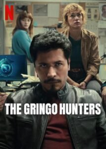 Watch Online And Download The Gringo Hunters: Season 1 Latest Series 2025 | MoviezVila