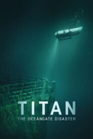 Watch Online And Download Titan: The OceanGate Submersible Disaster Latest Movies 2025 | MoviezVila